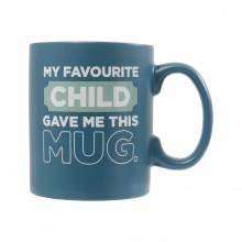 Blue mug with "My favourite child gave me this mug" printed on it